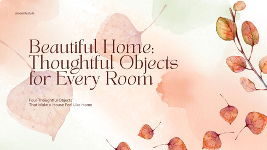 Beautiful Home: Thoughtful Objects for Every Room