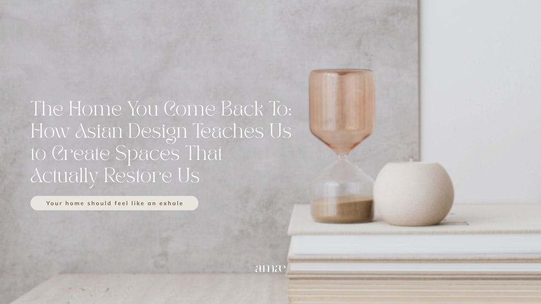 The Home You Come Back To: How Asian Design Teaches Us to Create Spaces That Actually Restore Us