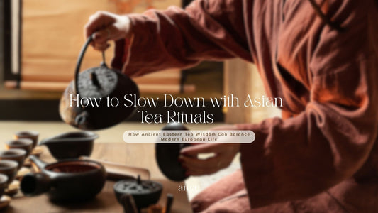 How to Slow Down with Asian Tea Rituals